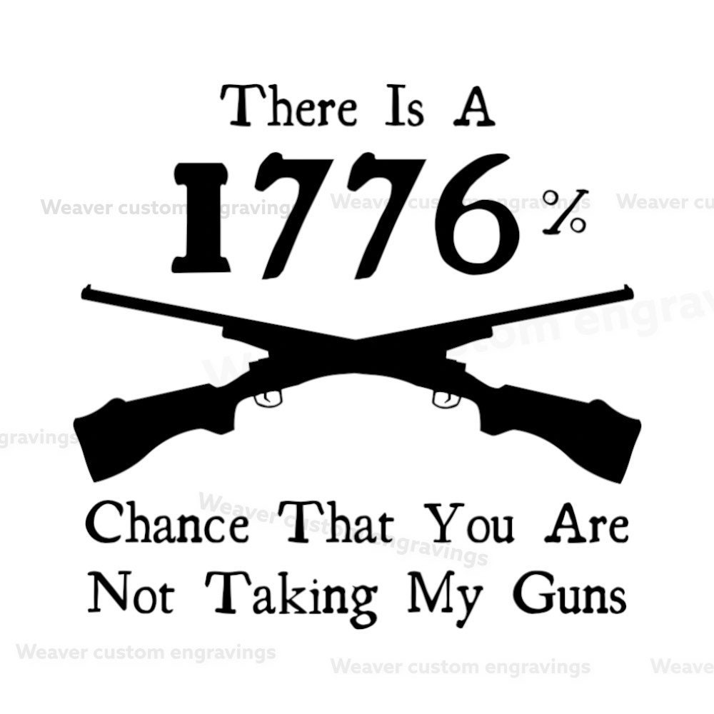 1776 Chance You&#8217;re Not Taking My Guns PNG: Embrace Your Second Amendment with Bold Graphics