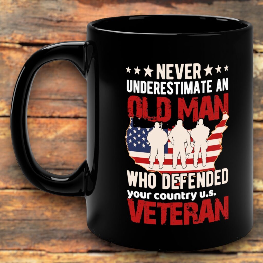 &#8220;Never Underestimate the Old Man That Served Your Country&#8221; &#8211; A Coffee Mug That Honors Veterans