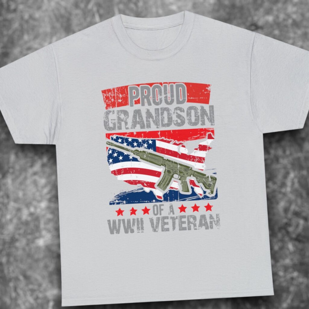 &#8220;Proud Grandson of a WW2 Veteran&#8221; &#8211; A T-Shirt That Honors Heroes