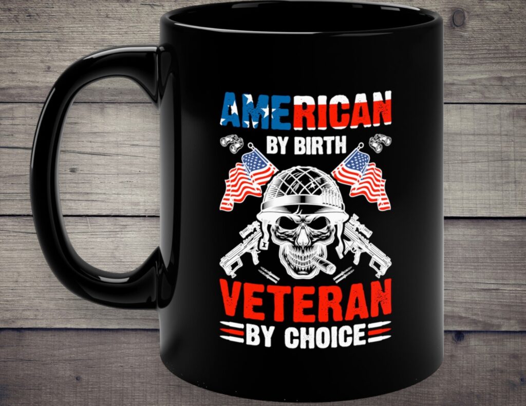 &#8220;American by Birth, Veteran by Choice&#8221; &#8211; A Coffee Mug That Speaks Volumes
