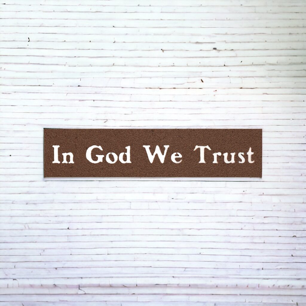 In God We Trust Metal Cut Out Steel Sign: A Tribute to Faith and Patriotism