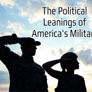 The Political Leanings of America&#8217;s Military: A Closer Look