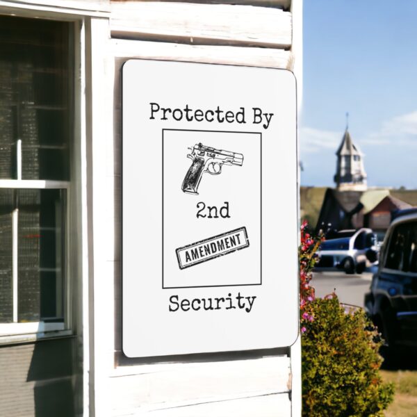 Celebrating Freedom: The &#8220;Protected by 2nd Amendment Security&#8221; Metal Sign for Patriotic Americans