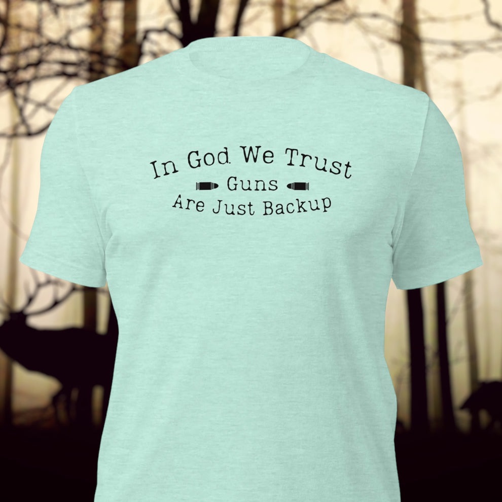 In God We Trust Guns Are Just Backup T-Shirt